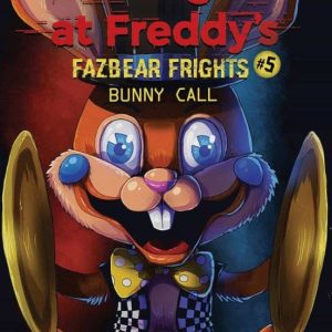BUNNY CALL (FIVE NIGHTS AT FREDDY S: FAZBEAR FRIGHTS #5)
				 (edición en inglés)