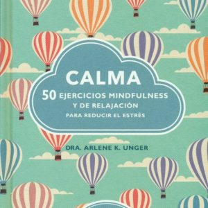 CALMA, 50 EJERCICIOS MINDFULNESS Y DE RELAJACION