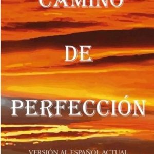 CAMINO DE PERFECCIÓN. VERSIÓN AL ESPAÑOL ACTUAL