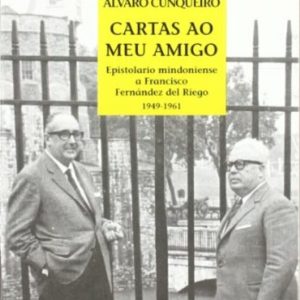 CARTAS AO MEU AMIGO: EPISTOLARIO MINDONIENSE A FRANCISCO FERNANDE Z DEL RIEGO
				 (edición en gallego)