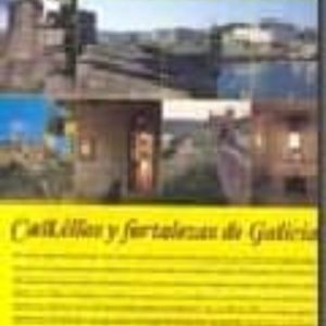 CASTELOS E FORTALEZAS DE GALICIA - CASTILLOS Y FORTALEZAS DE GALI CIA
				 (edición en gallego)