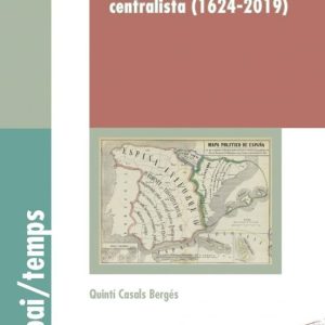CATALUNYA DINS L´ESPANYA CENTRALISTA (1624-2019)
				 (edición en catalán)