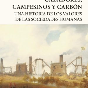 CAZADORES, CAMPESINOS Y CARBON