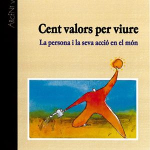 CENT VALORS PER VIURE: LA PERSONA I LA SEVA ACCIO EN EL MON
				 (edición en catalán)