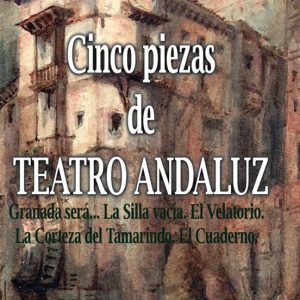 CINCO PIEZAS DE TEATRO ANDALUZ
