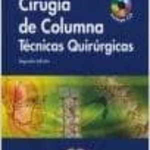 CIRUGIA DE COLUMNA: TECNICAS QUIRURGICAS (INCLUYE CD) (2ª ED.)