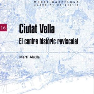 CIUTAT VELLA: EL CENTRE HISTORIC REVISCOLAT
				 (edición en catalán)