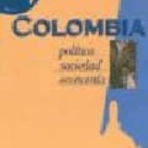 COLOMBIA: POLITICA, SOCIEDAD, ECONOMIA
