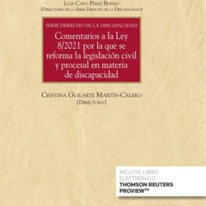 COMENTARIOS A LA LEY 8/2021 POR LA QUE SE REFORMA LA LEGISLACIÓN CIVIL Y PROCESAL EN MATERIA DE DISCAPACIDAD
