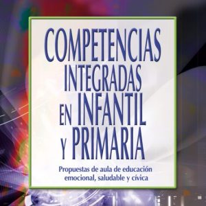 COMPETENCIAS INTEGRADAS EN INFANTIL Y PRIMARIA: PROPUESTAS DE AUL A DE EDUCACION EMOCIONAL, SALUDABLE Y CIVICA