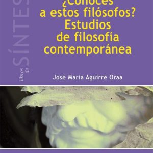 ¿CONOCES A ESTOS FILOSOFOS?: ESTUDIOS DE FILOSOFIA CONTEMPORANEA
