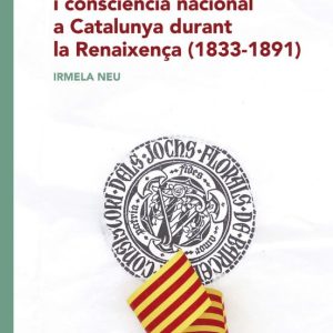 CONSCIENCIA LINGÜISTICA I CONSCIENCIA NACIONAL A CATALUNYA DURANT LA RENAIXENÇA
				 (edición en catalán)