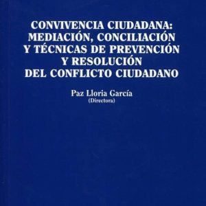 CONVIVENCIA CIUDADANA: MEDIACIÓN, CONCILIACIÓN Y TÉCNICAS DE PREV ENCIÓN Y RESOLUCIÓN DEL CONFLICTO CIUDADANO