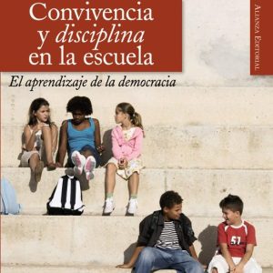 CONVIVENCIA Y DISCIPLINA EN LA ESCUELA: EL APRENDIZAJE DE LA DEMO CRACIA