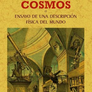 COSMOS, O ENSAYO DE UNA DESCRIPCIÓN FÍSICA DEL MUNDO (ED. FACSIMIL DE LA OBRA DE 1851)
