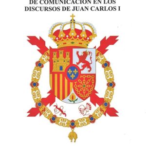 CREACIÓN SEMÁNTICA Y ESTRATEGIA DE COMUNICACIÓN EN LOS DISCURSOS DE JUAN CARLOS I (1975-2000)