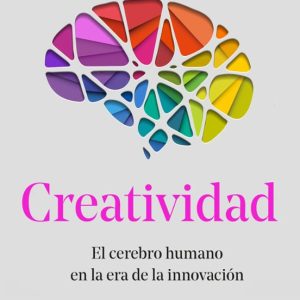 CREATIVIDAD: EL CEREBRO HUMANO EN LA ERA DE LA INNOVACION