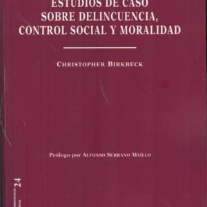 CRIMINOLOGIA COMPARADA. ESTUDIOS DE CASO SOBRE DELINCUENCIA, CONT ROL SOCIAL Y MORALIDAD