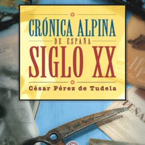 CRONICA ALPINA DE ESPAÑA: SIGLO XX