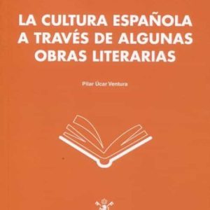 CULTURA ESPAÑOLA A TRAVES DE ALGUNAS OBRAS LITERARIAS
