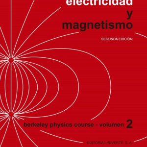 CURSO DE FÍSICA BERKELEY (II): ELECTRICIDAD Y MAGNETISMO (2ª ED.)