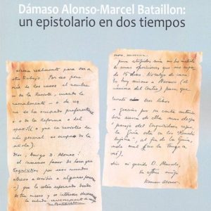 DAMASO ALONSO - MARCEL BATAILLON: UN EPISTOLARIO EN DOS TIEMPOS
