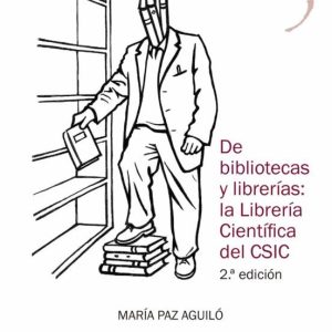 DE BIBLIOTECAS Y LIBRERIAS: LA LIBRERÍA CIENTIFICA DEL CSIC (2ª ED.)