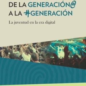 DE LA GENERACIÓN@ A LA #GENERACION: LA JUVENTUD EN LA ERA DIGITAL