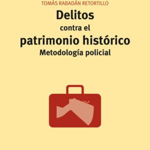 DELITOS CONTRA EL PATRIMONIO HISTÓRICO. METODOLOGÍA POLICIAL