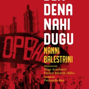 DEN-DENA NAHI DUGU (HITZAURREA: IÑIGO ARANBARRI & FRANCO BERARDI "BIFO")
				 (edición en euskera)