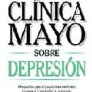 DEPRESION: GUIA DE LA CLINICA MAYO