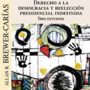 DERECHO A LA DEMOCRACIA Y REELECCION PRESIDENCIAL INDEFINIDA