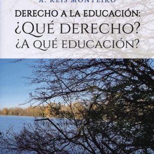 DERECHO A LA EDUCACIÓN: ¿QUÉ DERECHO? ¿A QUÉ EDUCACIÓN?