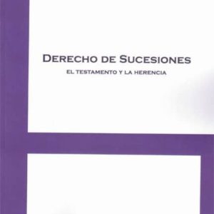 DERECHO DE SUCESIONES. EL TESTAMENTO Y LA HERENCIA