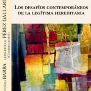 DESAFIOS CONTEMPORANEOS DE LA LEGITIMA HEREDITARIA, LOS
