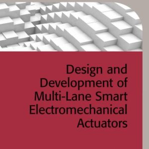DESIGN AND DEVELOPMENT OF MULTI-LANE SMART ELECTROMECHANICAL ACTUATORS
				 (edición en inglés)