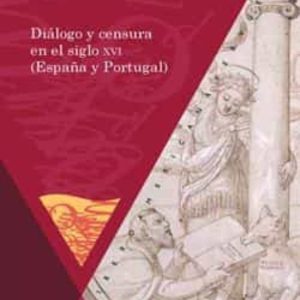 DIALOGO Y CENSURA EN EL SIGLO XVI (ESPAÑA Y PORTUGAL)