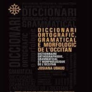 DICCIONARI ORTOGRAFIC, GRAMATICAL E MORFOLOGIC DE L OCCITAN
				 (edición en catalán)