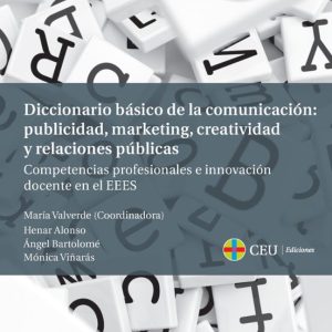 DICCIONARIO BASICO DE LA COMUNICACION: PUBLICIDAD, MARKETING, CREATIVIDAD Y RELACIONES PUBLICAS