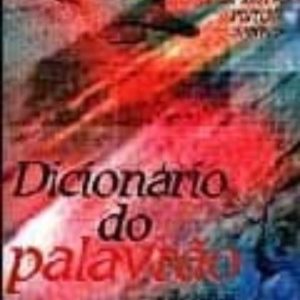 DICIONARIO DO PALAVRAO E DE OUTRAS INCONVENIENCIAS (2ª ED.)