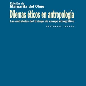 DILEMAS ETICOS EN ANTROPOLOGIA: LAS ENTRETELAS DEL TRABAJO DE CAM PO ETNOGRAFICO