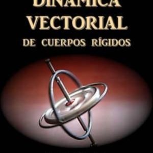DINAMICA VECTORIAL DE CUERPOS RIGIDOS