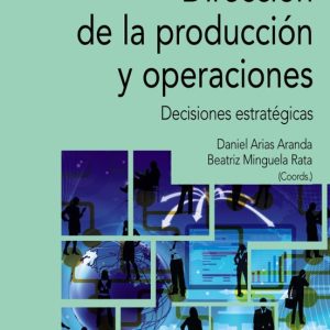 DIRECCION DE LA PRODUCCION Y OPERACIONES: DECISIONES ESTRATEGICAS