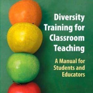 DIVERSITY TRAINING FOR CLASSROOM TEACHING: A MANUAL FOR STUDENTS AND EDUCATORS
				 (edición en inglés)