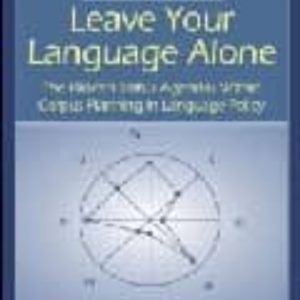 DO NOT LEAVE YOUR LANGUAGE ALONE: THE HIDDEN STATUS AGENDAS WITHI N CORPUS PLANNING IN LANGUAGE POLICY
				 (edición en inglés)