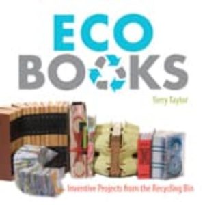ECO BOOKS: INVENTIVE PROJECTS FROM THE RECYCLING BIN
				 (edición en inglés)