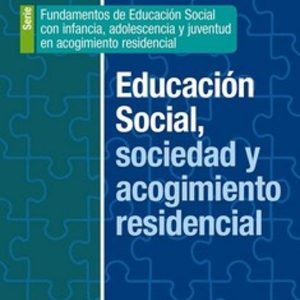 EDUCACION SOCIAL, SOCIEDAD Y ACOGIMIENTO RESIDENCIAL