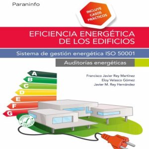 EFICIENCIA ENERGETICA DE LOS EDIFICIOS. SISTEMA DE GESTION ENERGE TICA ISO 50001. AUDITORIAS ENERGETICAS