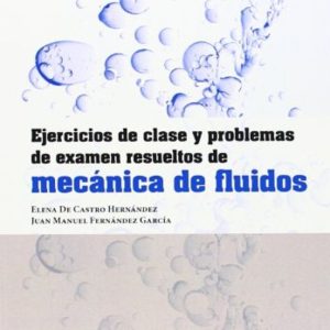 EJERCICIOS DE CLASE Y PROBLEMAS DE EXAMEN RESUELTOS DE MECANICA D E FLUIDOS