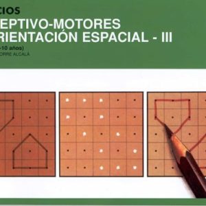EJERCICIOS PERCEPTIVO-MOTORES DE ORIENTACION ESPACIAL III, TERCER NIVEL (8/10 AÑOS)